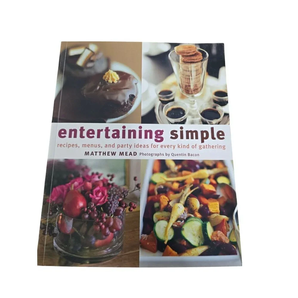 Entertaining Simple by Matthew Mead Cookbook Menus Party Ideas